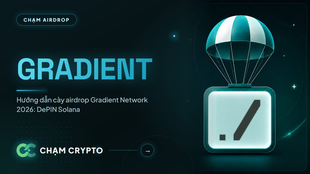 Hướng dẫn cày airdrop Gradient Network 2026: DePIN Solana