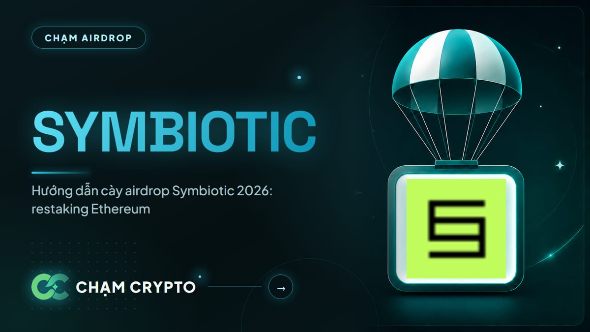 Hướng dẫn cày airdrop Symbiotic 2026: restaking Ethereum